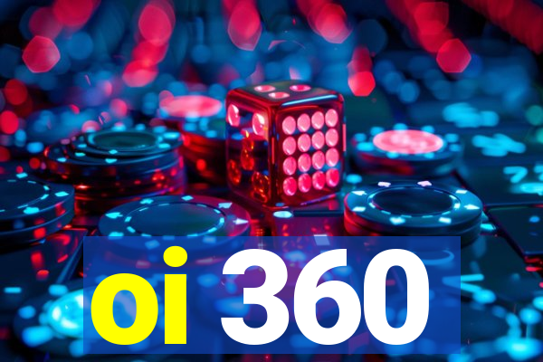 oi 360